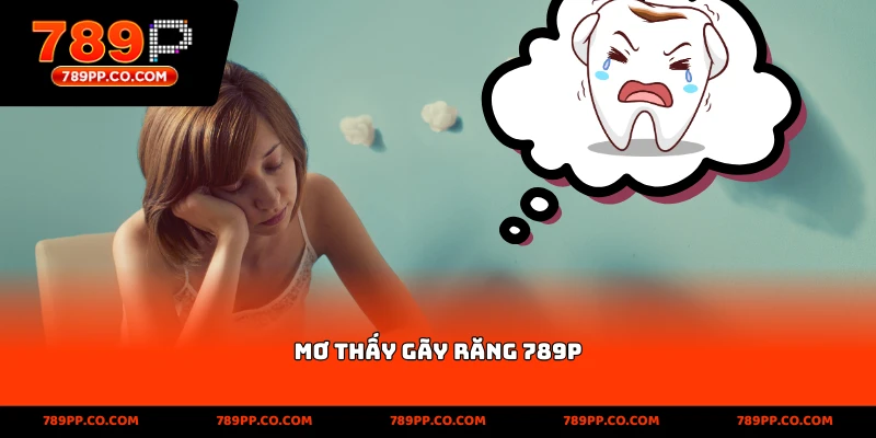 Mơ Thấy Gãy Răng